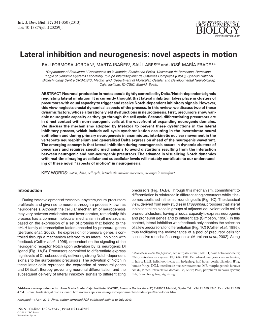 Lateral Inhibition and Neurogenesis: Novel Aspects in Motion PAU FORMOSA-JORDAN1, MARTA IBAÑES1, SAÚL ARES2,3 and JOSÉ-MARÍA FRADE*,4