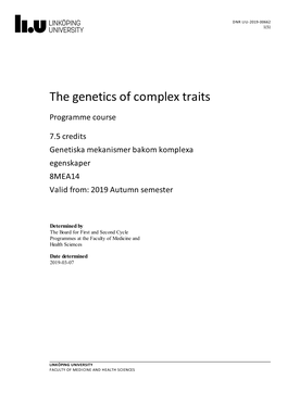 The Genetics of Complex Traits Programme Course 7.5 Credits Genetiska Mekanismer Bakom Komplexa Egenskaper 8MEA14 Valid From: 2019 Autumn Semester