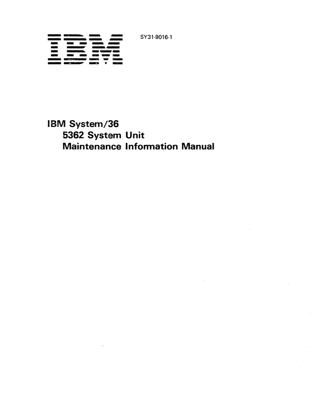 IBM System/36 5362 System Unit Maintenance Infonnation Manual Second Edition (March 1985)