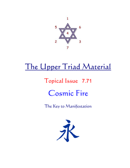 The Upper Triad Material Cosmic Fire