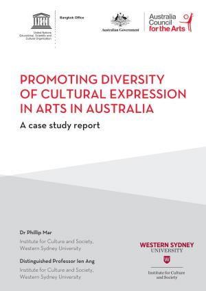 PROMOTING DIVERSITY of CULTURAL EXPRESSION in ARTS in AUSTRALIA a Case Study Report
