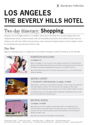 LOS ANGELES the BEVERLY HILLS HOTEL Two Day Itinerary: Shopping Shopping Is One of the Biggest Pastimes in Los Angeles, Second Only to Filmmaking