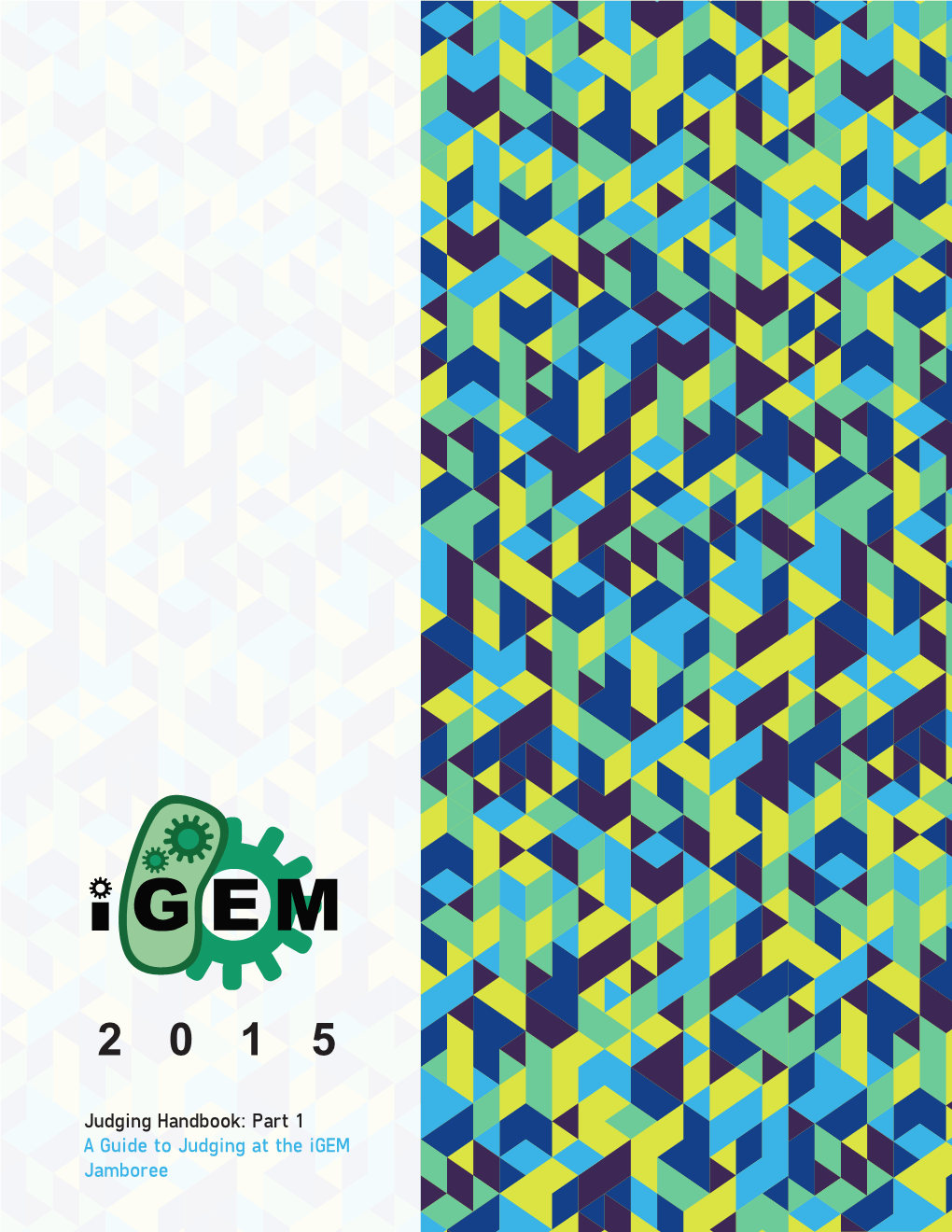 Judging Handbook: Part 1 a Guide to Judging at the Igem Jamboree