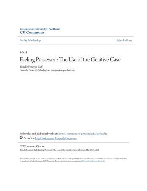Feeling Possessed: the Use of the Genitive Case Tenielle Fordyce-Ruff Aybe It’S Just the End of the Winter, but I Always Go a Little Stir M Crazy This Time of Year