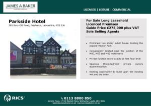 Parkside Hotel for Sale Long Leasehold 281 Bury Old Road, Prestwich, Lancashire, M25 1JA Licenced Premises Guide Price £275,000 Plus VAT Sole Selling Agents