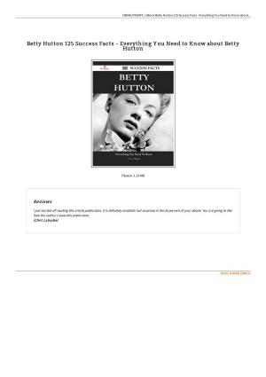 Find Ebook ^ Betty Hutton 125 Success Facts