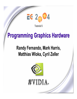 Programming Graphics Hardware Overview of the Tutorial: Afternoon