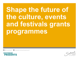 Shape the Future of the Culture, Events and Festivals Grants Programmes