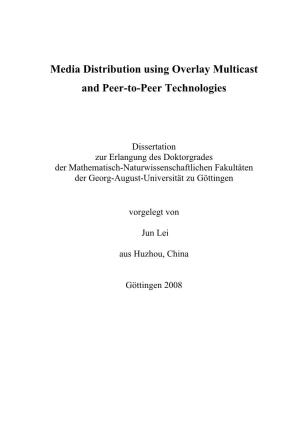 Media Distribution Using Overlay Multicast and Peer-To-Peer Technologies
