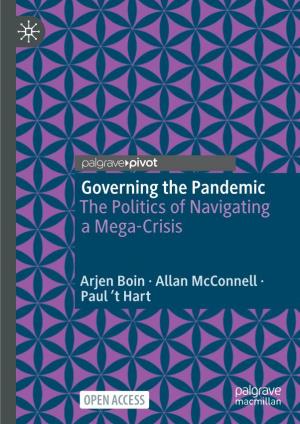 Governing the Pandemic the Politics of Navigating a Mega-Crisis