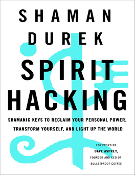 Spirit Hacking: Shamanic Keys to Reclaim Your Personal Power, Transform Yourself, and Light up the World / Shamen Durek