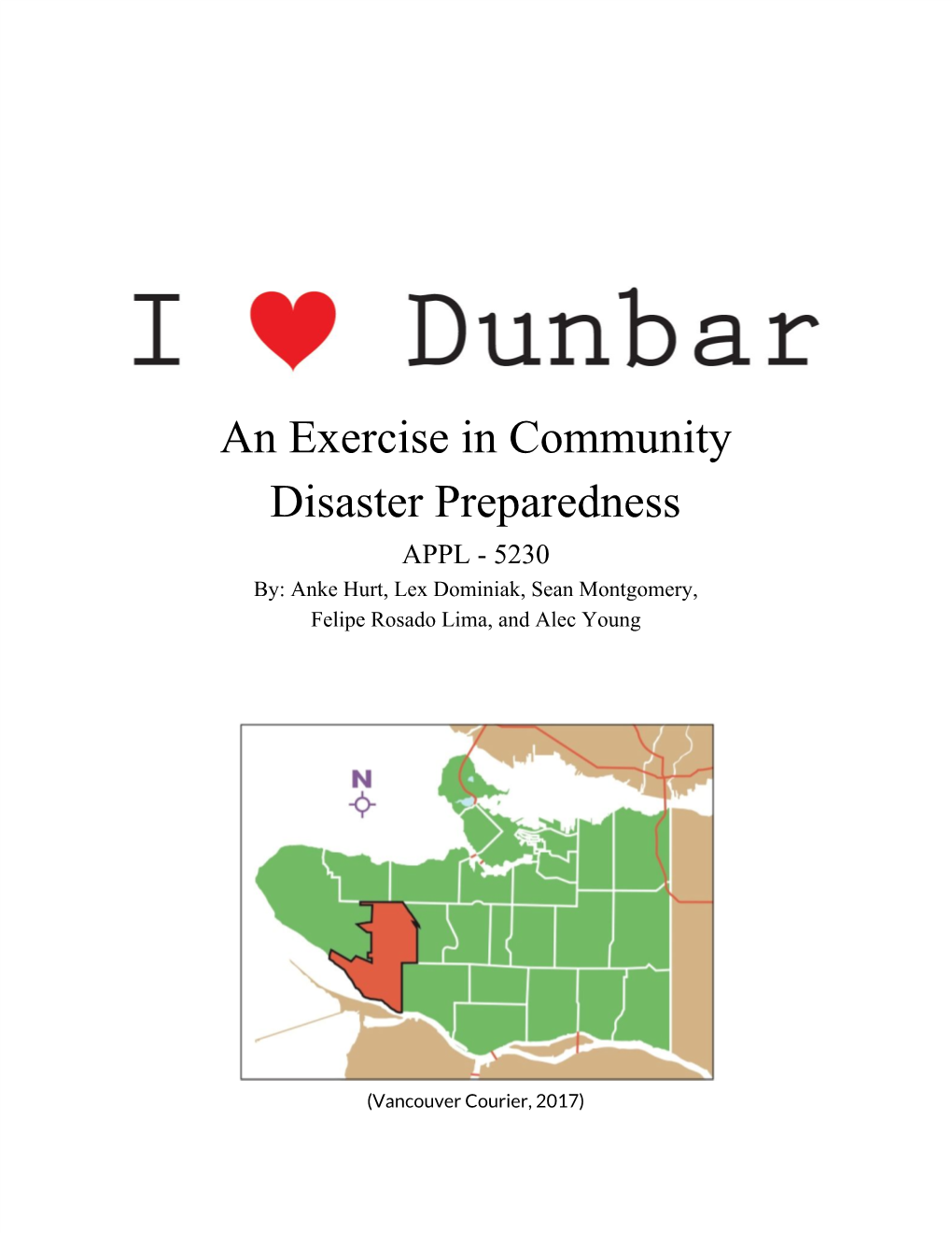 An Exercise in Community Disaster Preparedness APPL - 5230 By: Anke Hurt, Lex Dominiak, Sean Montgomery, Felipe Rosado Lima, and Alec Young