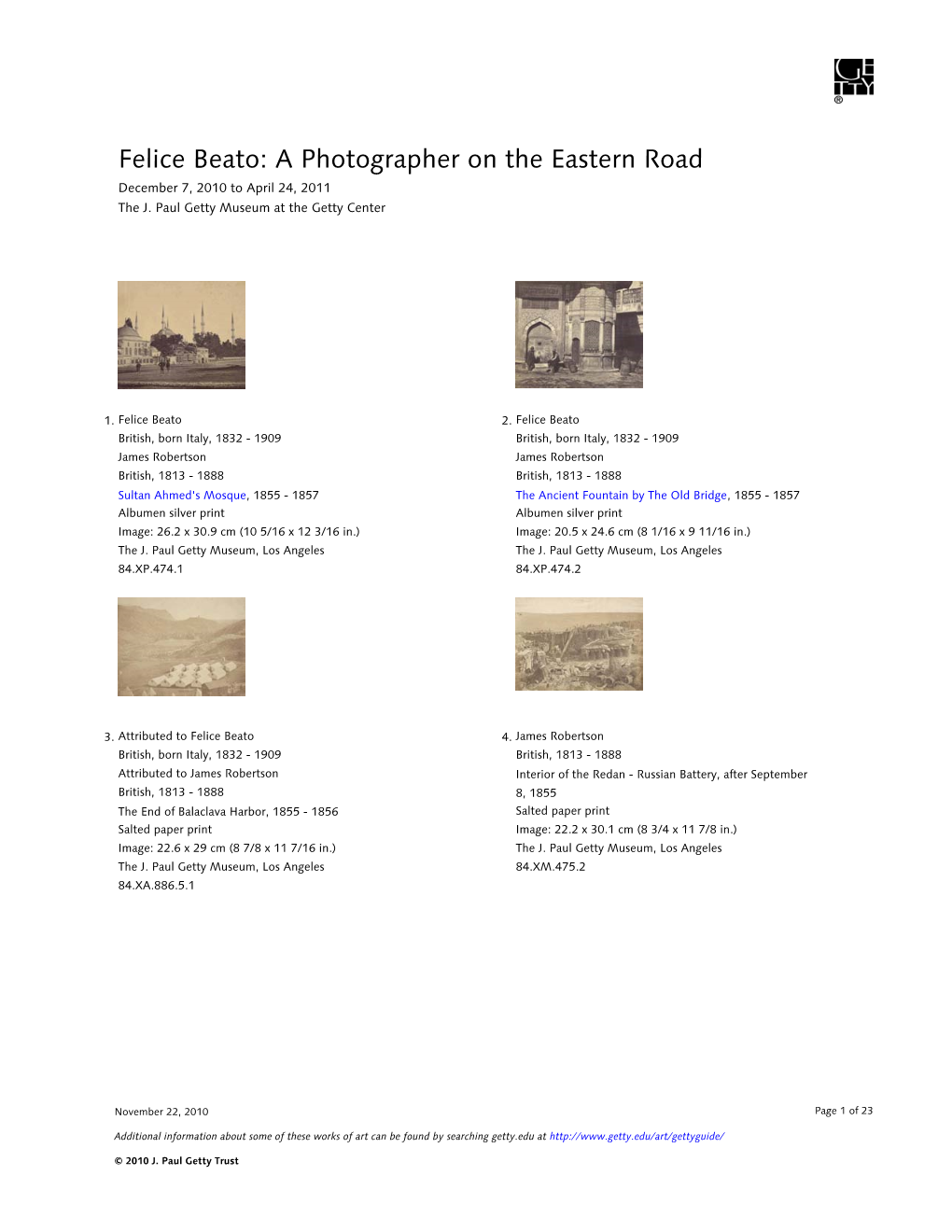 Felice Beato: a Photographer on the Eastern Road December 7, 2010 to April 24, 2011 the J