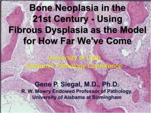Bone Neoplasia in the 21St Century - Using Fibrous Dysplasia As the Model for How Far We've Come