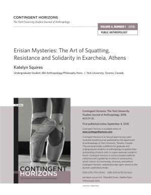 Erisian Mysteries: the Art of Squatting, Resistance and Solidarity in Exarcheia, Athens Katelyn Squires Undergraduate Student, IBA Anthropology/Philosophy Hons