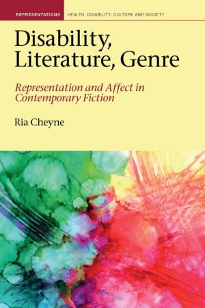 Disability, Literature, Genre: Representation and Affect in Contemporary Fiction REPRESENTATIONS: H E a LT H , DI SA BI L I T Y, CULTURE and SOCIETY