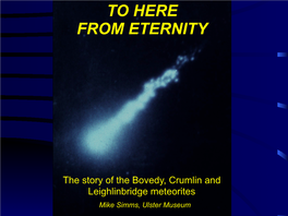 To Here from Eternity: the Story of the Bovedy, Crumlin and Leighlinbridge Meteorites