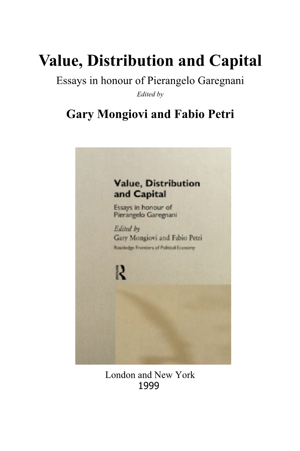 Value, Distribution and Capital Essays in Honour of Pierangelo Garegnani Edited by Gary Mongiovi and Fabio Petri