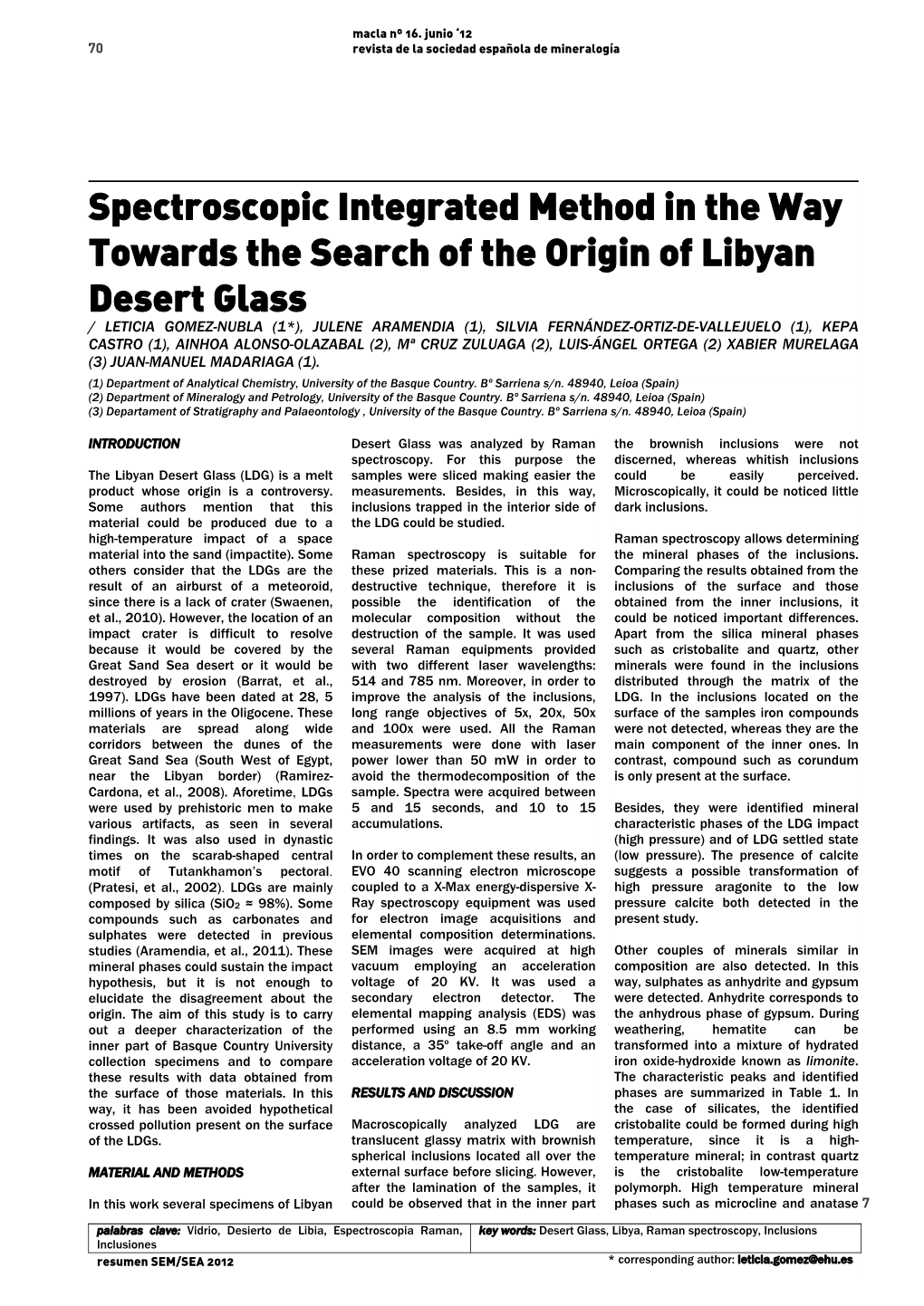 Spectroscopic Integrated Method in the Way Towards the Search of The