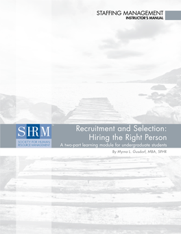 Recruitment and Selection: Hiring the Right Person a Two-Part Learning Module for Undergraduate Students by Myrna L