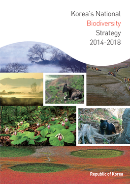 Korea's National Biodiversity Strategy 2014-2018 Korea's National