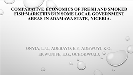 Comparative Economics of Fresh and Smoked Fish Marketing in Some Local Government Areas in Adamawa State, Nigeria