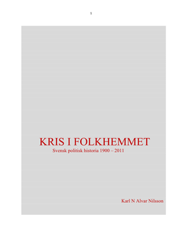 KRIS I FOLKHEMMET Svensk Politisk Historia 1900 – 2011
