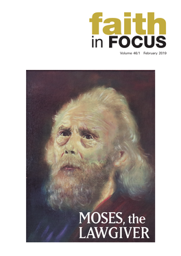 MOSES, the LAWGIVER Moses – the Man and His Times 3 Welcome to Issue 46/1 of Faith in Focus, in Anno Domini 2019