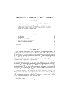 APPLICATIONS of PROBABILITY THEORY to GRAPHS Contents 1. Introduction 1 2. Preliminaries 2 3. the Probabilistic Method 4 4. Rand