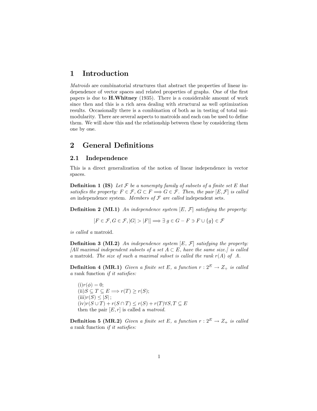 Matroids Are Combinatorial Structures That Abstract the Properties of Linear In- Dependence of Vector Spaces and Related Properties of Graphs