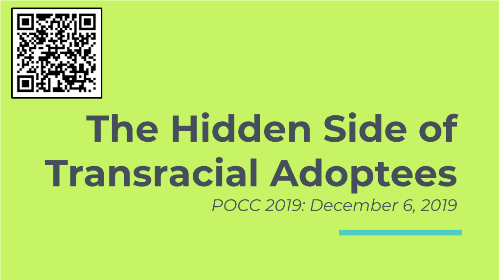 The Hidden Side of Transracial Adoptees POCC 2019: December 6, 2019