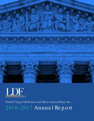 2016-2017 Annual Report Founded in 1940, the NAACP Legal Defense and Educational Fund, Inc