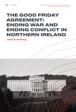 James B. Steinberg the Good Friday Agreement: Ending War and Ending Conflict in Northern Ireland