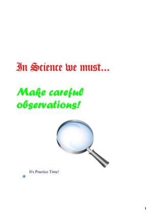 In Science We Must... Make Careful Observations!