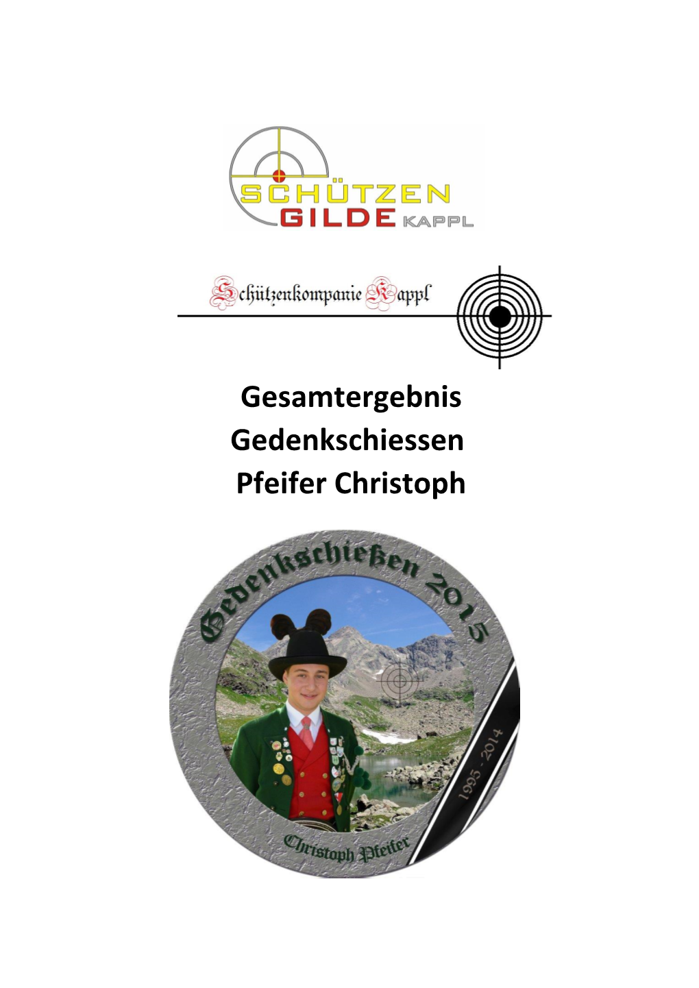 Gesamtergebnis Gedenkschiessen Pfeifer Christoph Gedenkschiessen 2015 Ehrenschuss