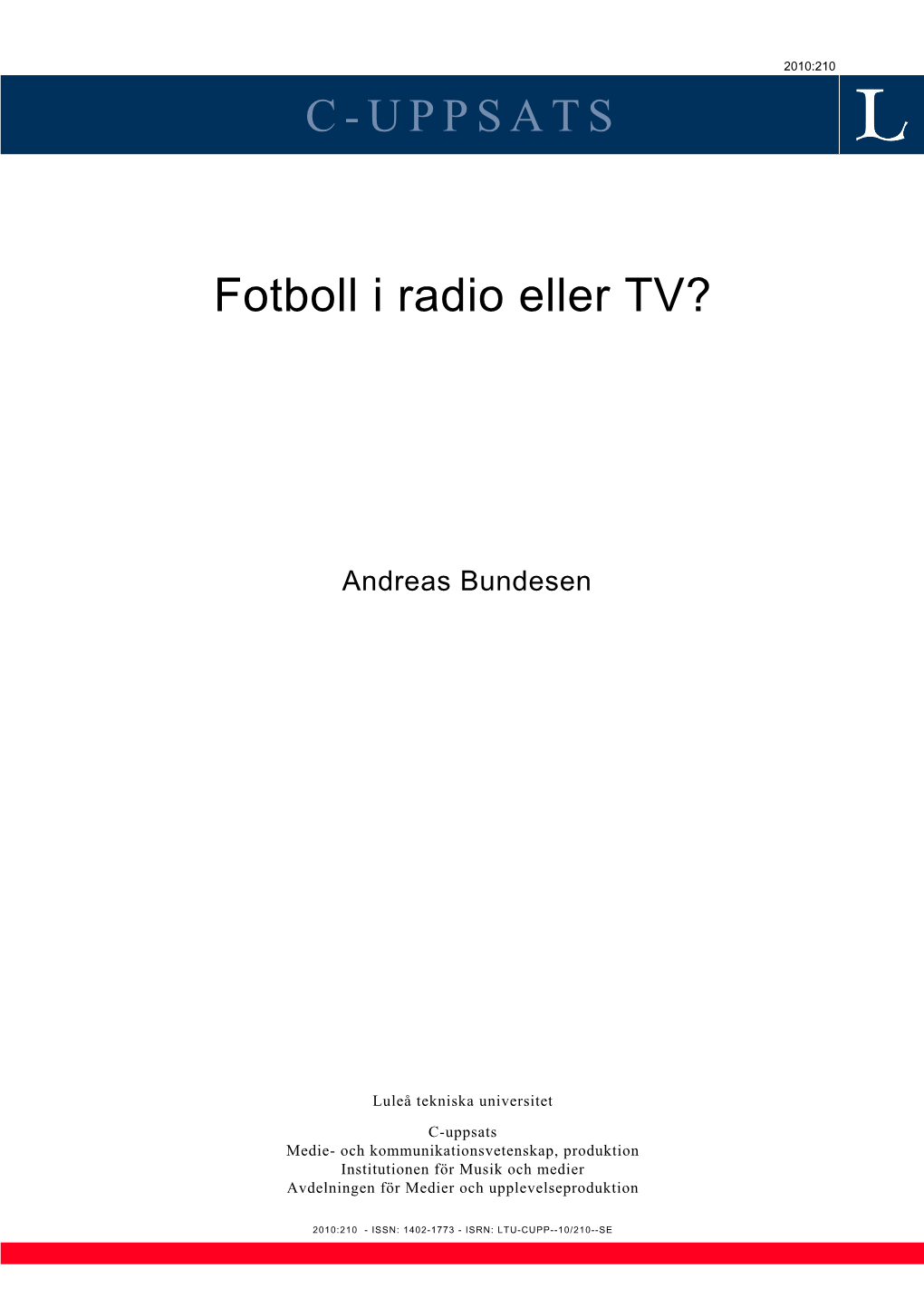 C-UPPSATS Fotboll I Radio Eller