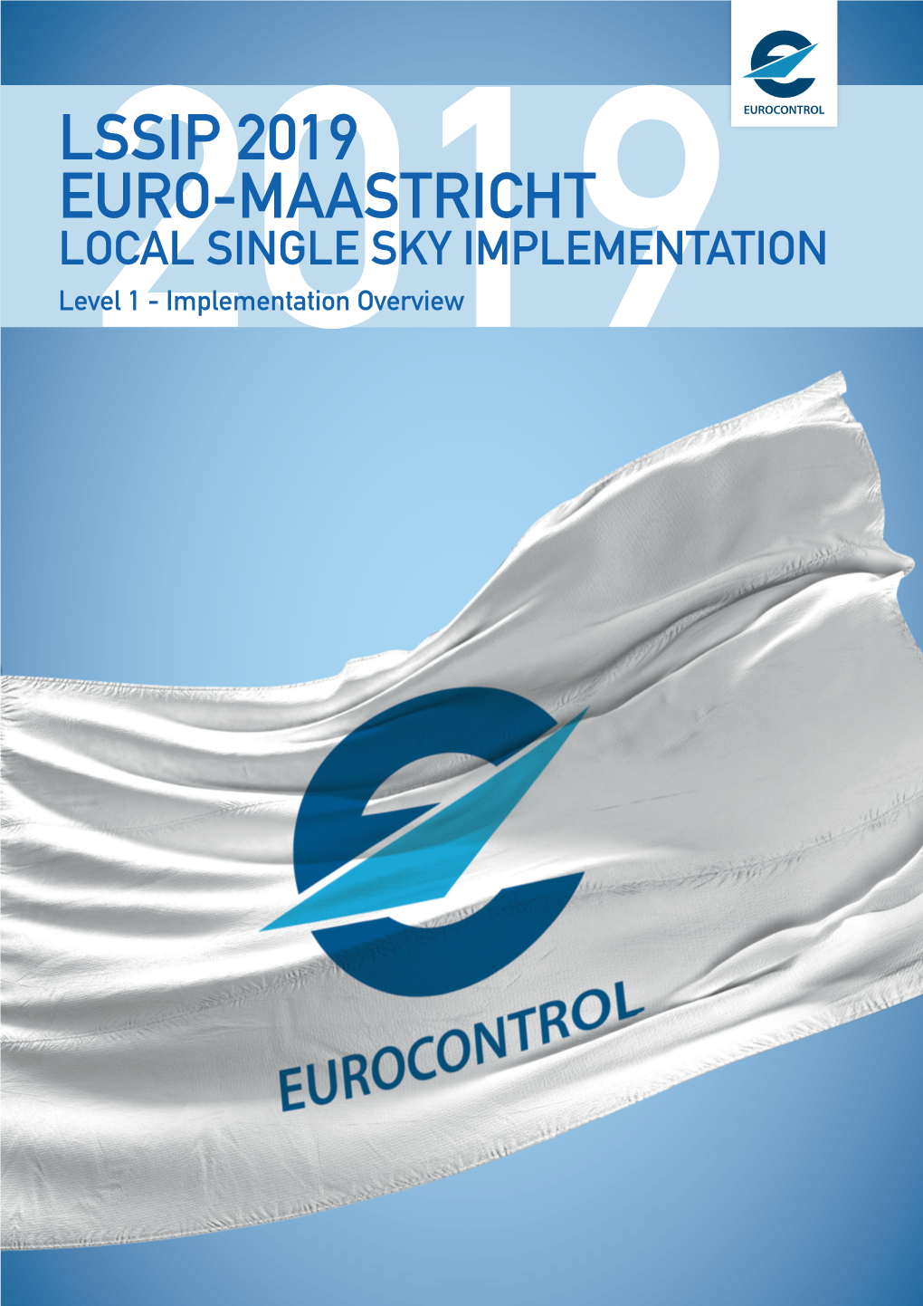 LSSIP 2019 EURO-MAASTRICHT LOCAL SINGLE SKY IMPLEMENTATION Level2019 1 - Implementation Overview