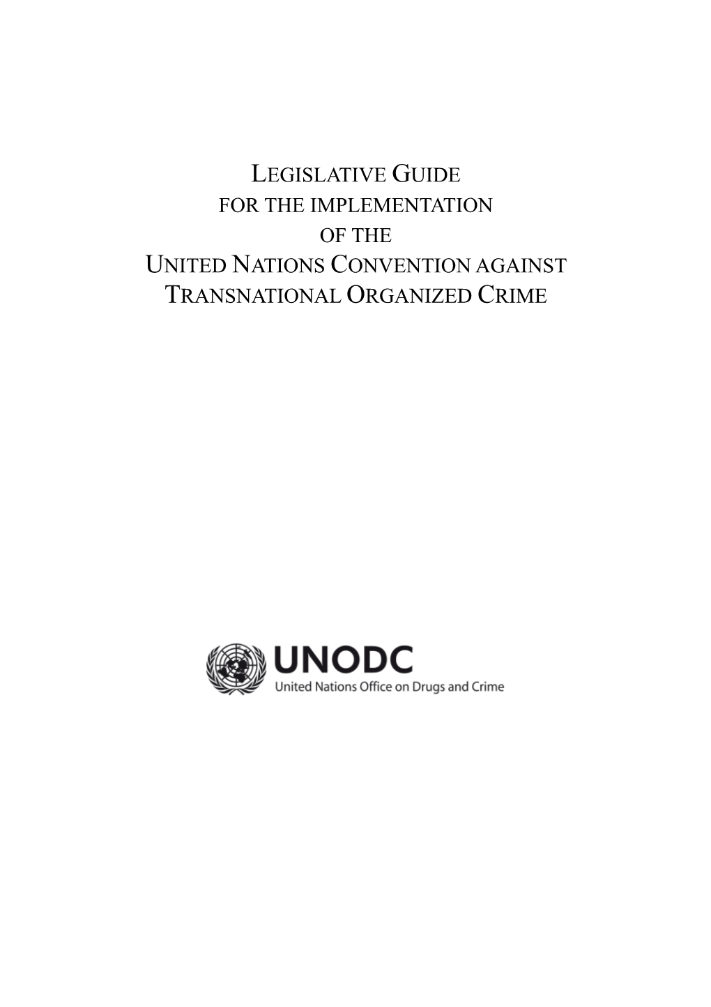 Legislative Guide for the Implementation of the United Nations Convention Against Transnational Organized Crime