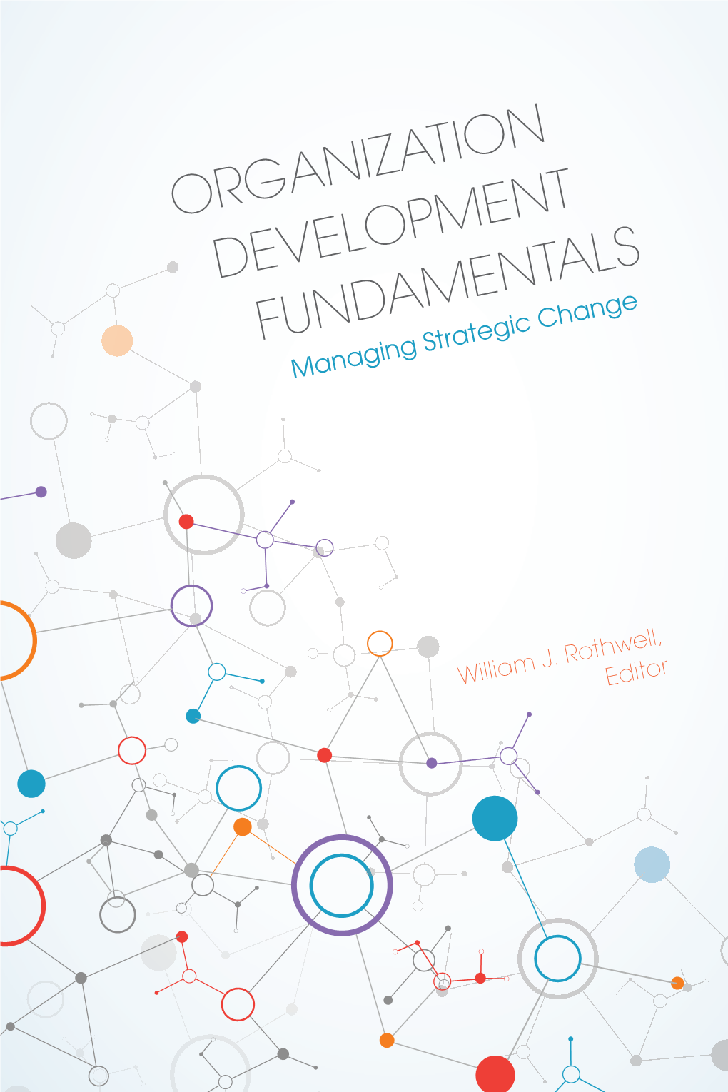 ORGANIZATION DEVELOPMENT FUNDAMENTALS Managing Strategic Change