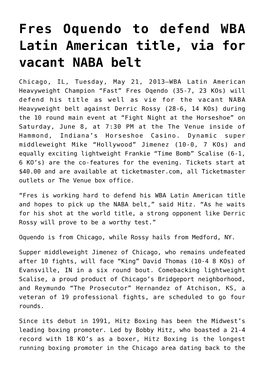 Fres Oquendo to Defend WBA Latin American Title, Via for Vacant NABA Belt
