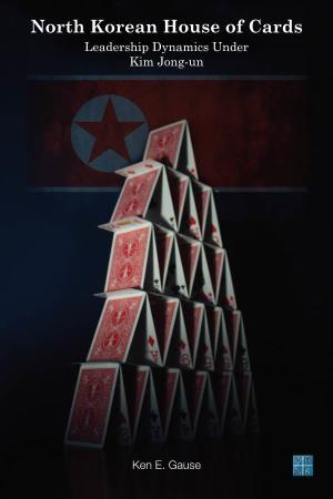 North Korean House of Cards Leadership Dynamics Under Kim Jong-Un
