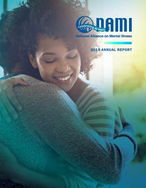 2019 ANNUAL REPORT Celebrating 40 Years of Leadership and Impact for Millions Affected by Mental Illness