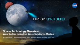 Space Technology Overview Lunar Surface Innovation Consortium Spring Meeting