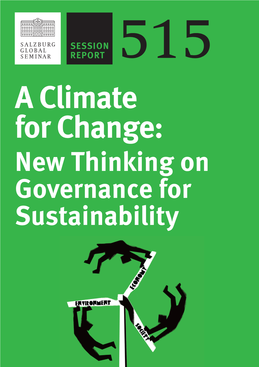 A Climate for Change: New Thinking on Governance for Sustainability a Climate for Change: New Thinking on Governance for Sustainability Session Report 515