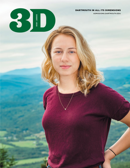 DARTMOUTH in ALL ITS DIMENSIONS ADMISSIONS.DARTMOUTH.EDU DIGEST | 2019 Dartmouth College Is Deﬁned by Its People, and 3D Is a Magazine That Tells Their Stories