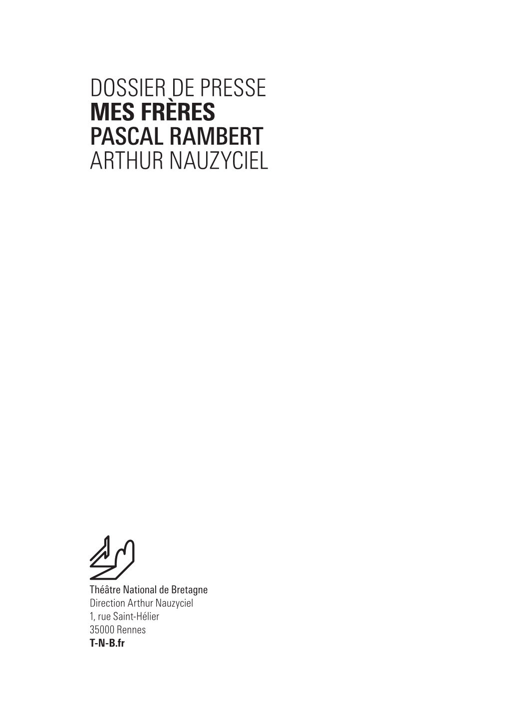 Dossier De Presse Mes Frères Pascal Rambert Arthur Nauzyciel