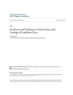 Synthesis and Evaluation of Derivatives and Analogs of Xanthene Dyes Xiangyang Xu Louisiana State University and Agricultural and Mechanical College, Xxu3@Lsu.Edu