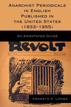 Anarchist Periodicals in English Published in the United (1833–1955) States (1833–1955): an Annotated Guide, Ernesto A