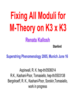 Fixing All Moduli for M-Theory on K3 X K3 Renatarenata Kalloshkallosh Stanford