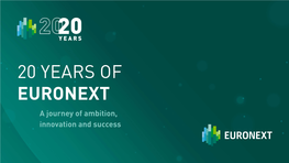 A Journey of Ambition, Innovation and Success Go Europe, Go Euronext